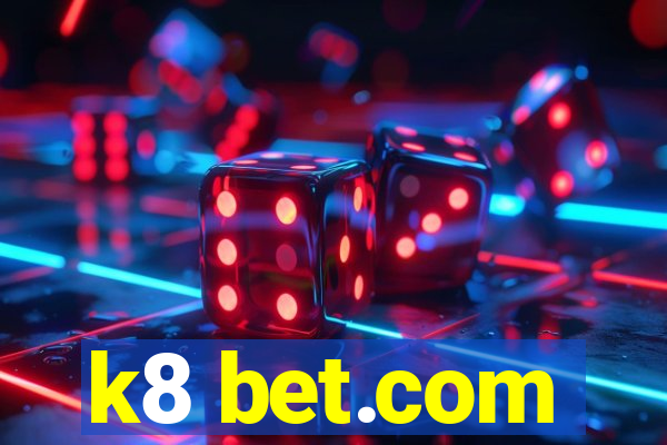 k8 bet.com